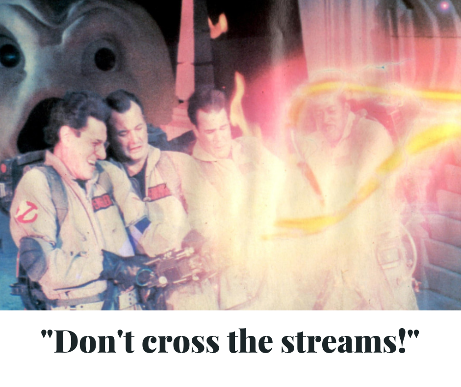 Don't Cross the Streams
